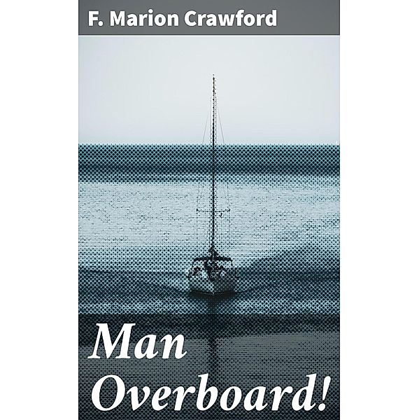 Man Overboard!, F. Marion Crawford