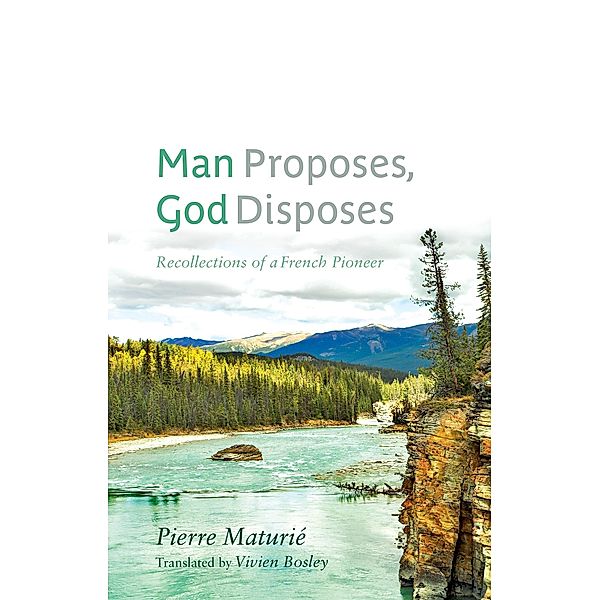 Man Proposes, God Disposes / Our Lives: Diary, Memoir, and Letters, Pierre Maturie