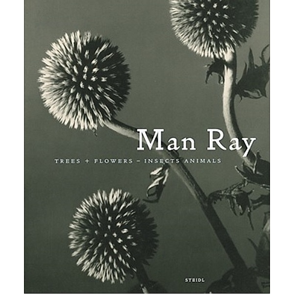 Man Ray - Trees + Flowers - Insects Animals, John P. Jacob (Hg.)