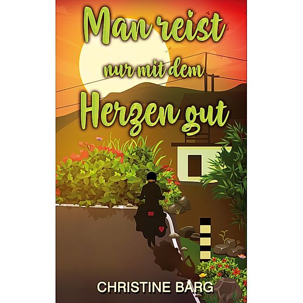 Man reist nur mit dem Herzen gut, Christine Barg