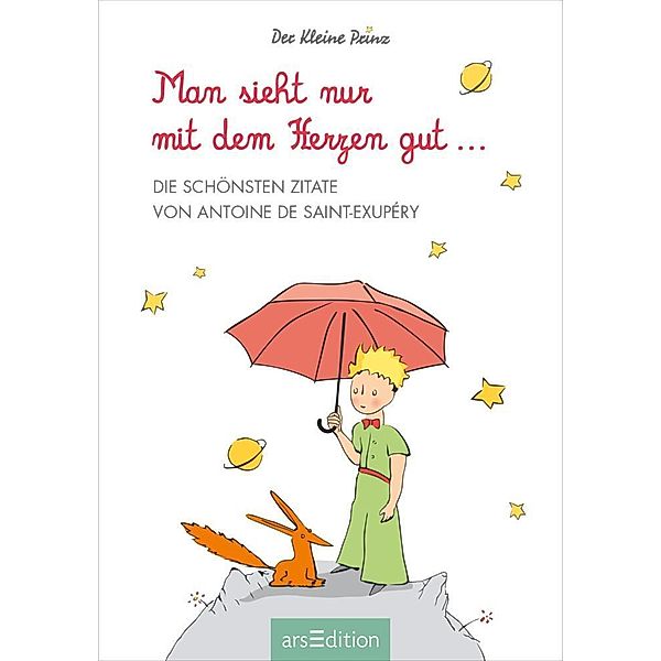 Man sieht nur mit dem Herzen gut, Antoine de Saint-Exupéry