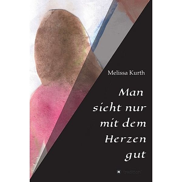 Man sieht nur mit dem Herzen gut, Melissa Kurth