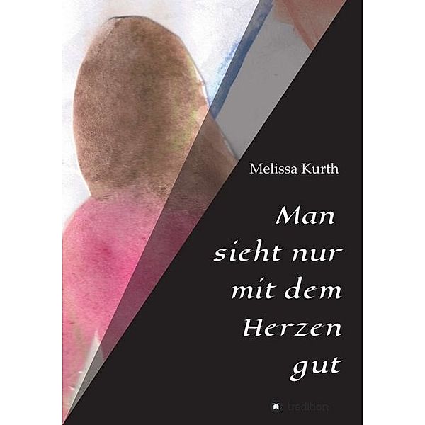 Man sieht nur mit dem Herzen gut, Melissa Kurth