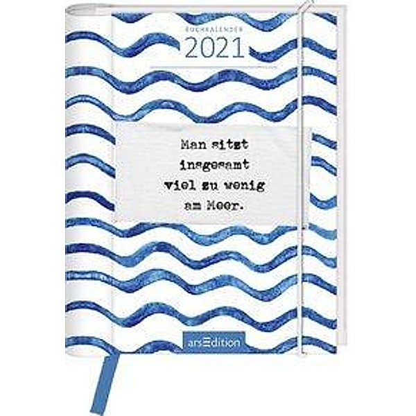 Man sitzt insgesamt viel zu wenig am Meer, Buchkalender 2021