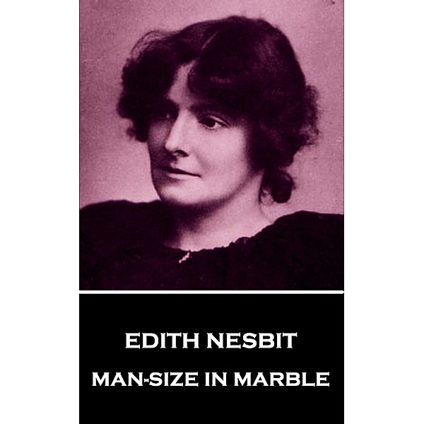 Man Size in Marble, Edith Nesbit