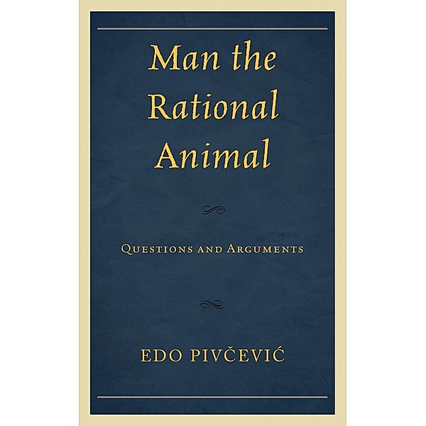 Man the Rational Animal, Edo Pivcevic