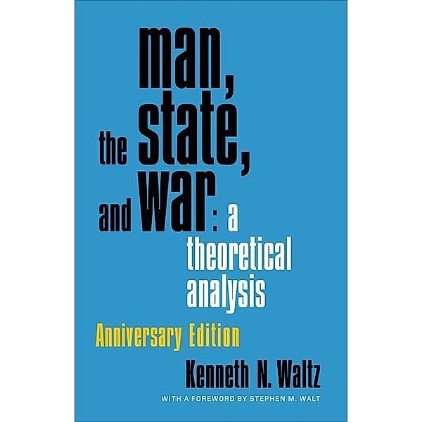 Man, the State, and War - A Theoretical Analysis, Kenneth Waltz, Stephen M. Walt