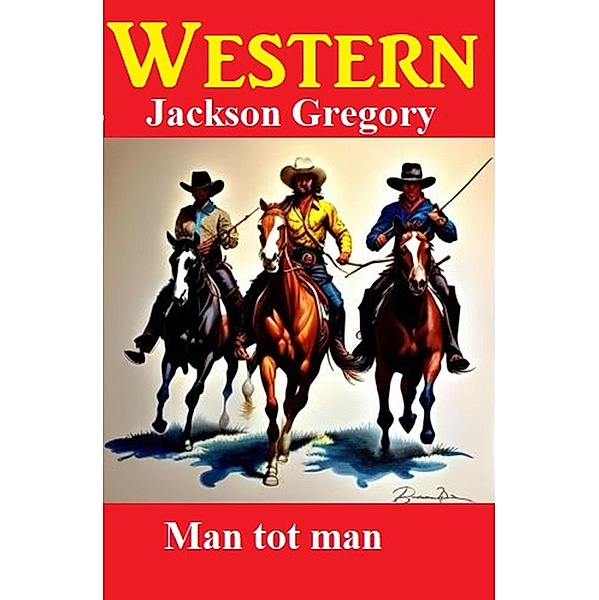 Man tot man: Westerns, Jackson Gregory