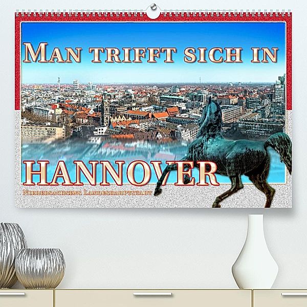 Man trifft sich in Hannover (Premium, hochwertiger DIN A2 Wandkalender 2023, Kunstdruck in Hochglanz), Dieter Gödecke