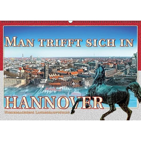 Man trifft sich in Hannover (Wandkalender 2017 DIN A2 quer), Dieter Gödecke