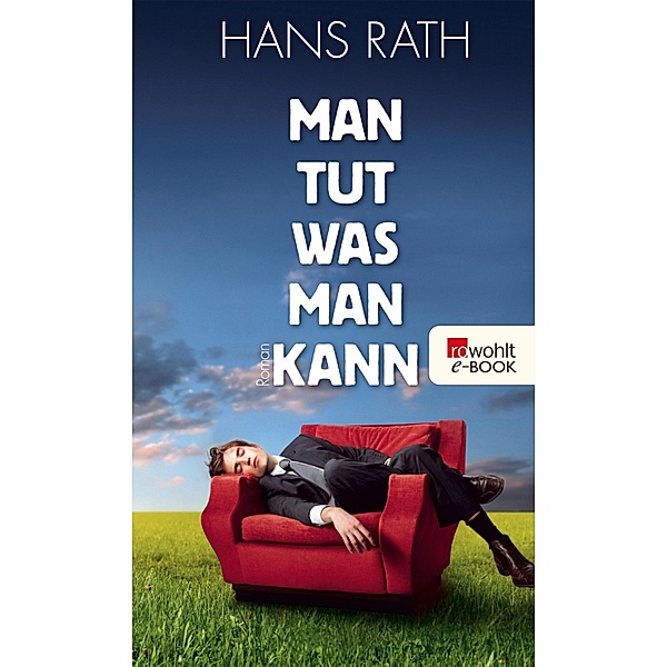 Man tut, was man kann / Die Paul-Trilogie Bd.1, Hans Rath