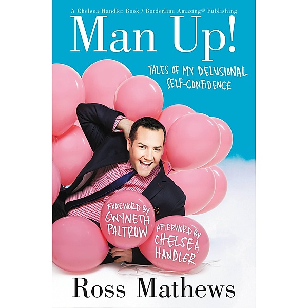 Man Up! / A Chelsea Handler Book/Borderline Amazing Publishing, Ross Mathews