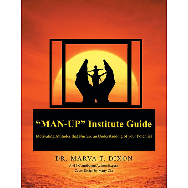Man-Up Institute Guide, Dr. Marva T. Dixon