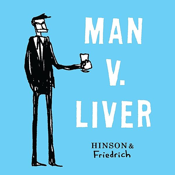 Man v. Liver, Neil Hinson, Paul Friedrich