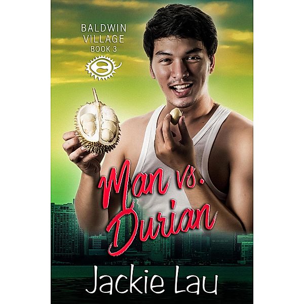 Man vs. Durian (Baldwin Village, #3) / Baldwin Village, Jackie Lau