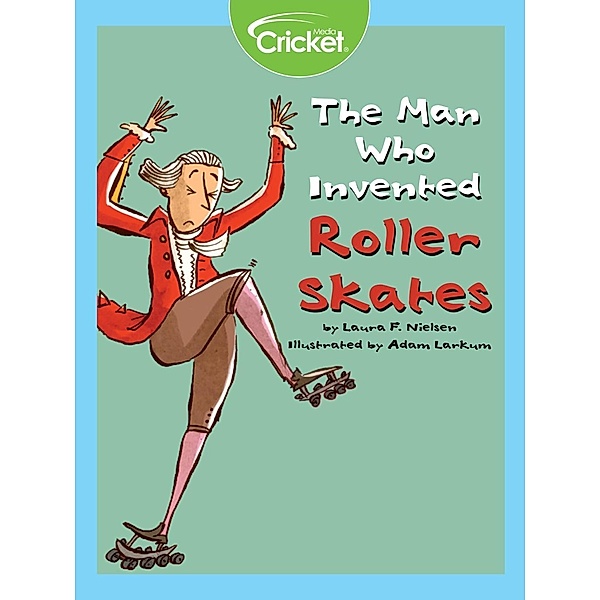 Man Who Invented Roller Skates, Laura F. Nielsen