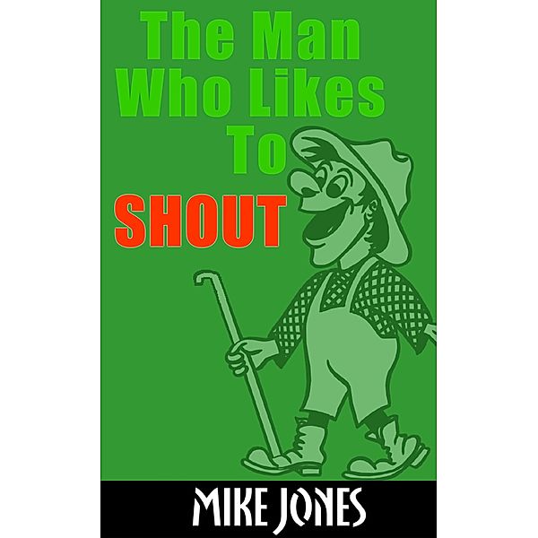 Man Who Likes To Shout / Mike Jones, Mike Jones