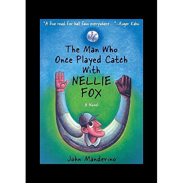 Man Who Once Played Catch With Nellie Fox / Academy Chicago Publishers, John Manderino