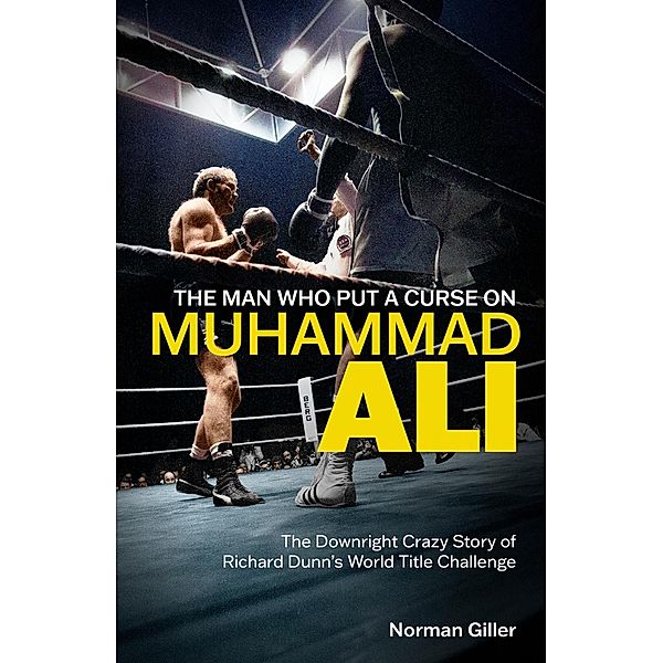 Man Who Put a Curse on Muhammad Ali, Norman Giller
