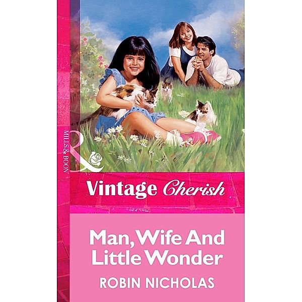 Man, Wife And Little Wonder (Mills & Boon Vintage Cherish) / Mills & Boon Vintage Cherish, Robin Nicholas