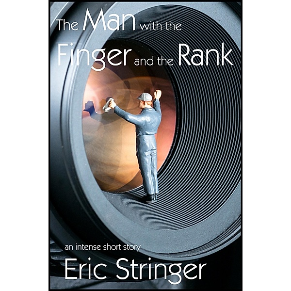 Man with the Finger and the Rank / StoneThread Publishing, Eric Stringer