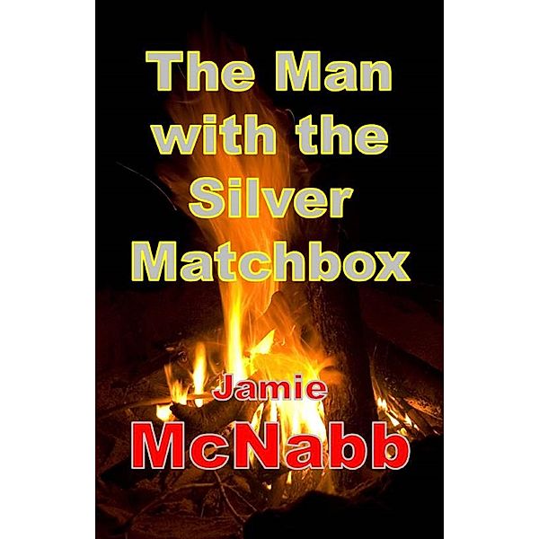 Man with the Silver Matchbox / Soapbox Rising Press, Jamie McNabb