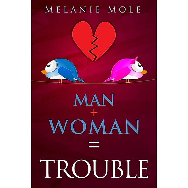 Man + Woman = Trouble, Melanie Mole