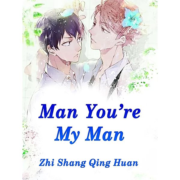 Man, You're My Man / Funstory, Zhi ShangQingHuan