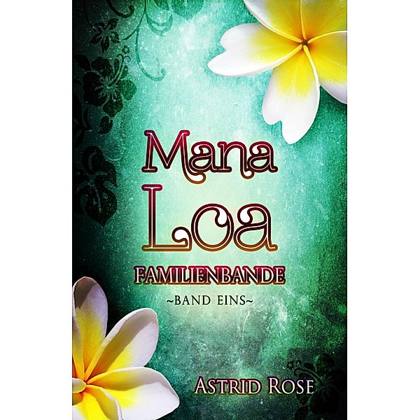 Mana Loa (1) / Mana Loa Bd.1, Astrid Rose