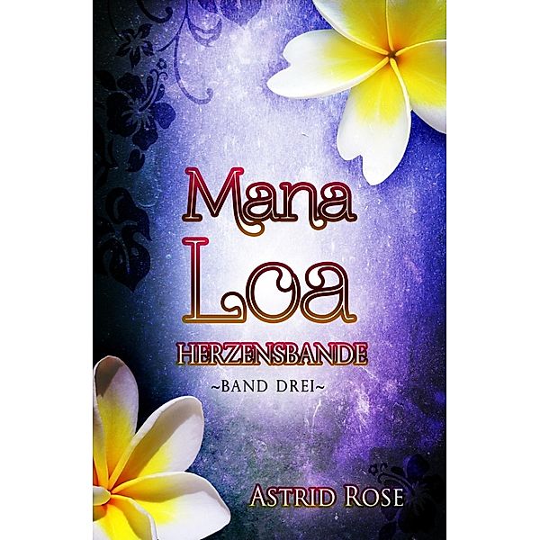 Mana Loa (3) / Mana Loa Bd.3, Astrid Rose