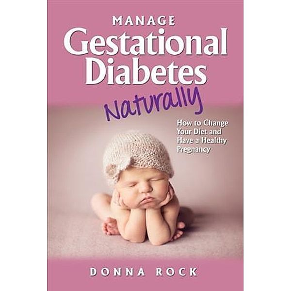 Manage Gestational Diabetes Naturally, Donna Rock
