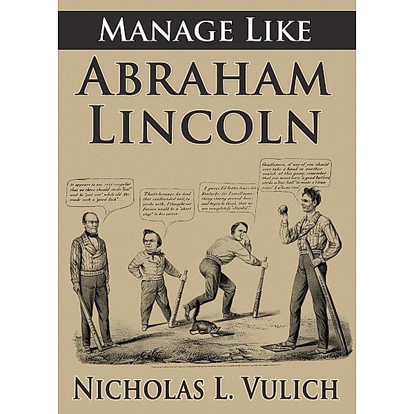 Manage Like Abraham Lincoln, Nicholas L. Vulich