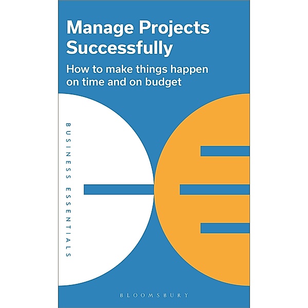 Manage Projects Successfully / Business Essentials, Bloomsbury Publishing