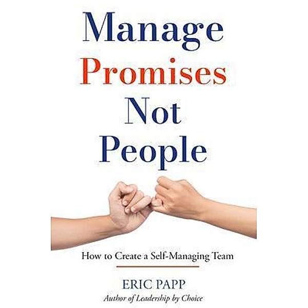 Manage Promises Not People, Eric Papp
