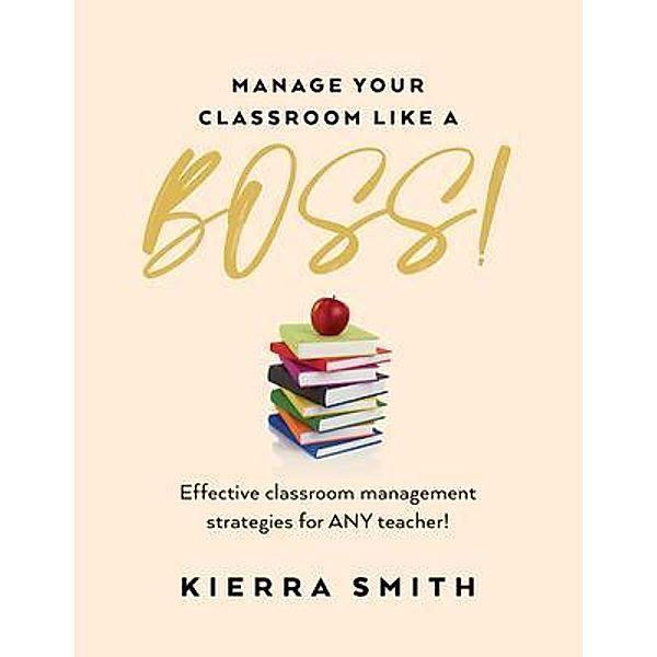 Manage your Classroom like a BOSS!, Kierra Smith