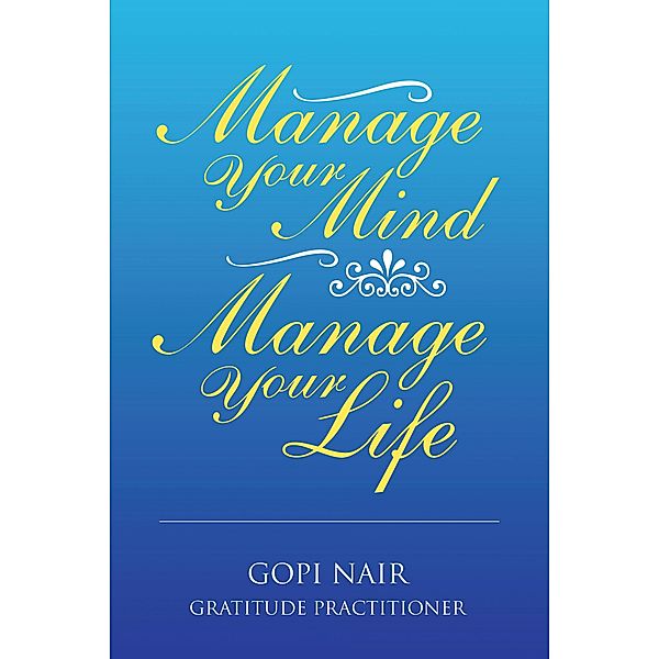 Manage Your Mind Manage Your Life, Gopi Nair