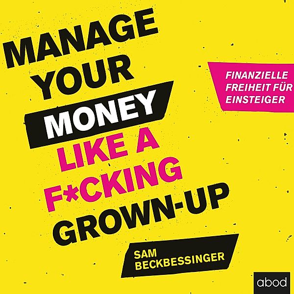 Manage Your Money like a F*cking Grown-up, Sam Beckbessinger