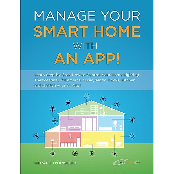 Manage Your Smart Home With An App!, Gerard O'Driscoll