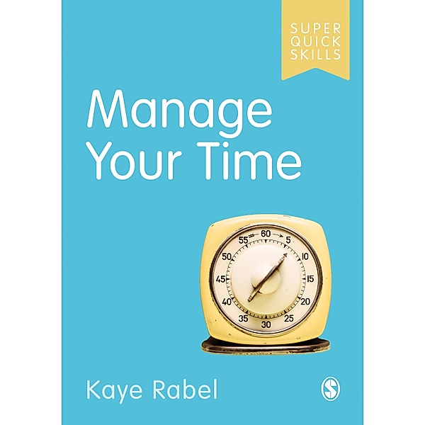 Manage Your Time / Super Quick Skills, Kaye Rabel