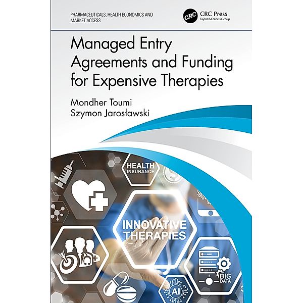 Managed Entry Agreements and Funding for Expensive Therapies, Mondher Toumi, Szymon Jaroslawski