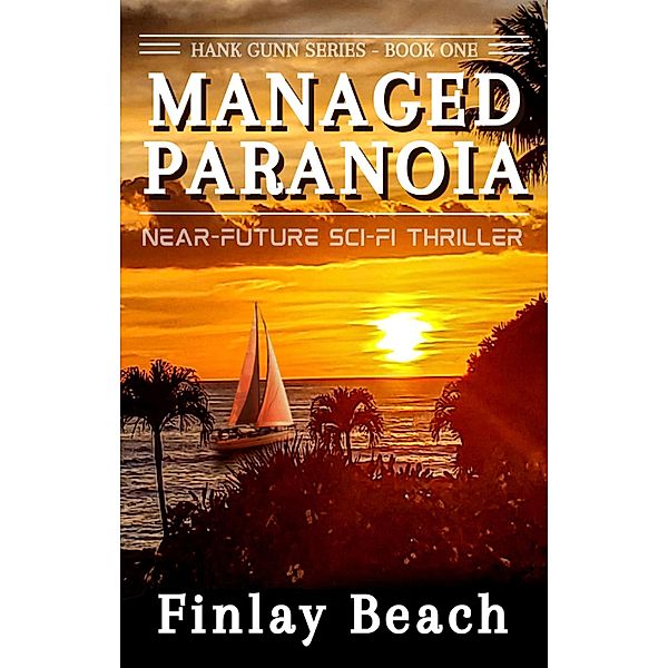 Managed Paranoia - Book One (Hank Gunn Series, #1) / Hank Gunn Series, Finlay Beach