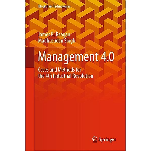 Management 4.0 / Blockchain Technologies, James R. Reagan, Madhusudan Singh