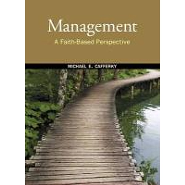 Management: A Faith-Based Perspective, Michael E. Cafferky