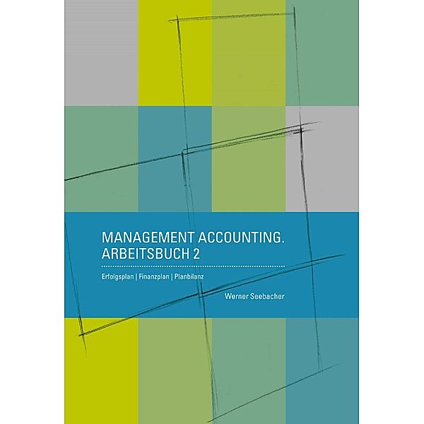 Management Accounting. Arbeitsbuch 2, Werner Seebacher