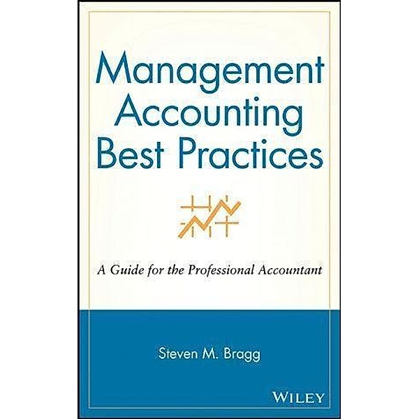 Management Accounting Best Practices, Steven M. Bragg