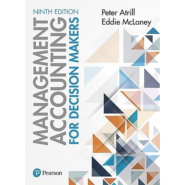 Management Accounting for Decision Makers 9th edition, Peter Atrill, Eddie McLaney