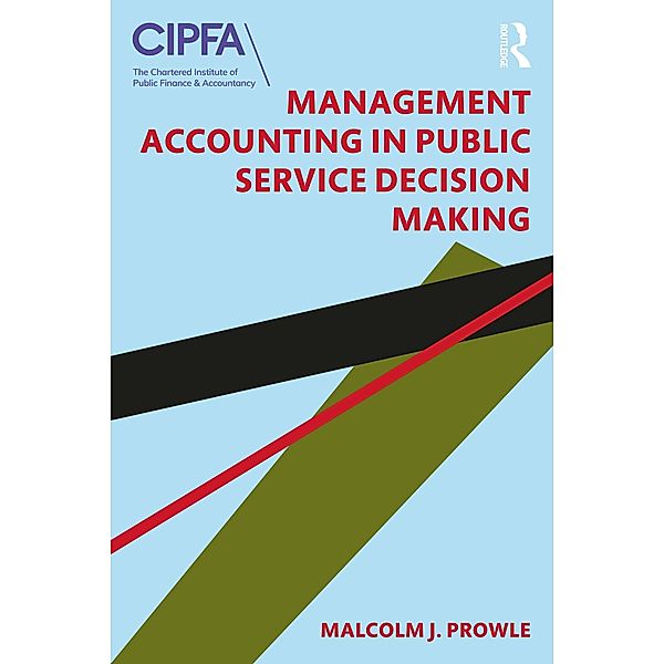 Management Accounting in Public Service Decision Making, Malcolm J. Prowle