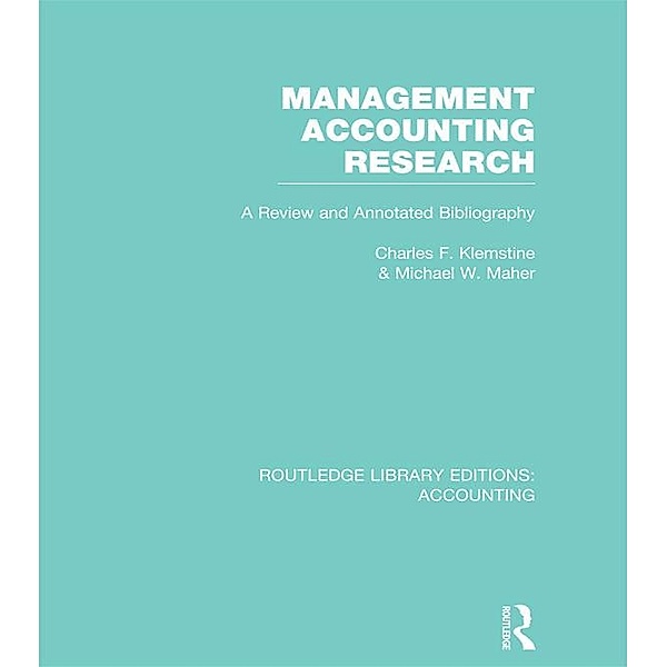 Management Accounting Research (RLE Accounting), Charles F. Klemstine, Michael W. Maher