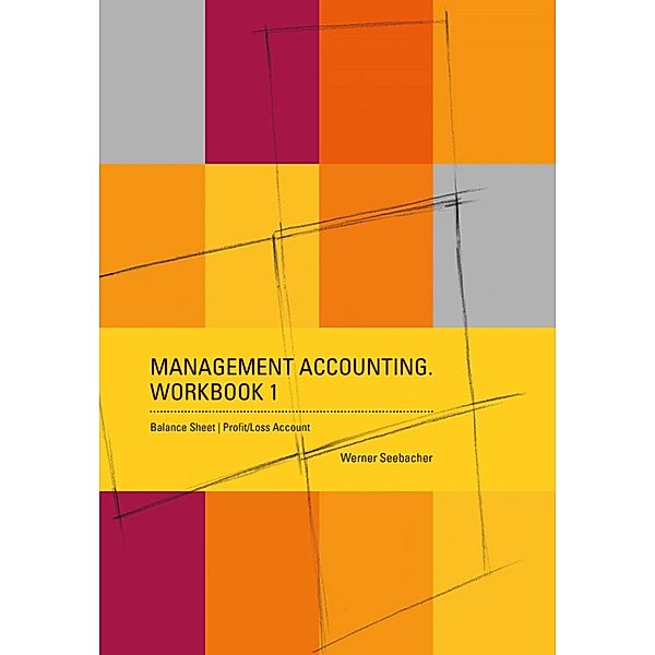 Management Accounting. Workbook 1, Werner Seebacher