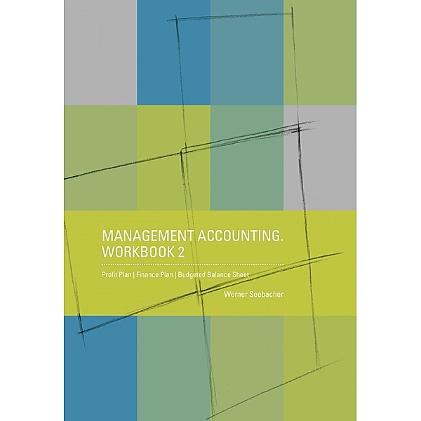 Management Accounting. Workbook 2, Werner Seebacher